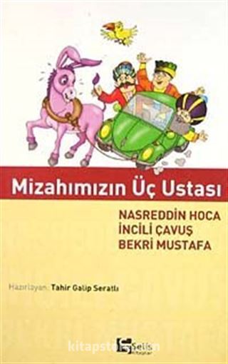 Mizahımızın Üç Ustası Nasreddin Hoca İncili Çavuş Bekri Mustafa