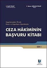 Uygulamadan Örnek Karar ve Uygulayıcı İşlemleriyle Ceza Hakiminin Başvuru Kitabı (2 Cilt)