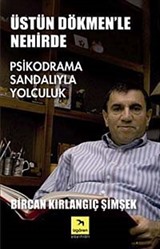 Üstün Dökmen'le Nehirde Psikodrama Sandalıyla Yolculuk