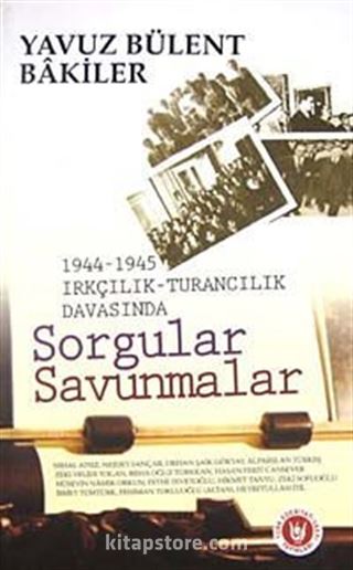 1944-1945 Irkçılık-Turancılık Davasında Sorgular Savunmalar