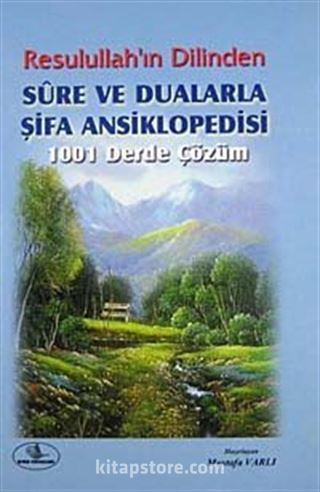 Resulullah'ın Dilinden Sure ve Dualarla Şifa Ansiklopedisi (Ciltli)