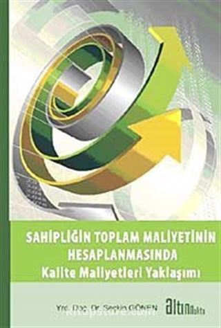 Sahipliğin Toplam Maliyetinin Hesaplanmasında Kalite Maliyetleri Yaklaşımı