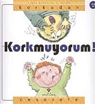 Korkudan Cesarete Korkmuyorum!