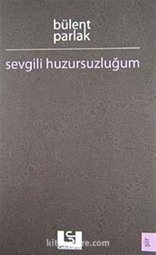 Sevgili Huzursuzluğum