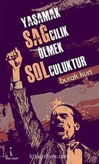 Yaşamak Sağcılık Ölmek Solculuktur (Cep Boy)