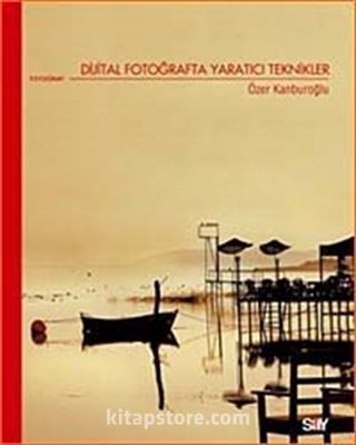 Dijital Fotoğrafta Yaratıcı Teknikler