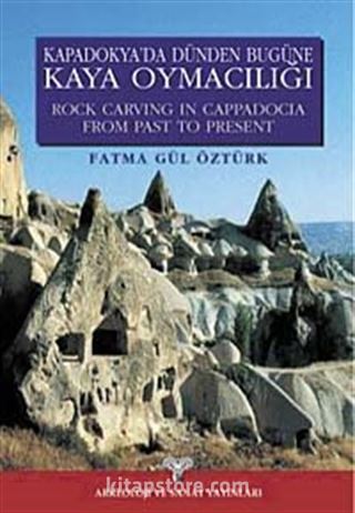 Kapadokya'da Dünden Bugüne Kaya Oymacılığı - Rock Carving In Cappadocia From Past To Present