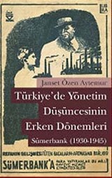 Türkiye'de Yönetim Düşüncesinin Erken Dönemleri: Sümerbank (1930-1945)