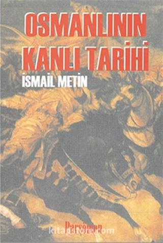 Osmanlı'nın Kanlı Tarihi