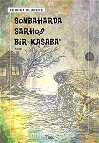 Sonbaharda Sarhoş Bir Kasaba