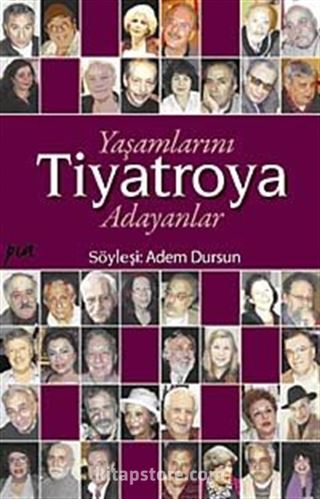 Yaşamlarını Tiyatroya Adayanlar