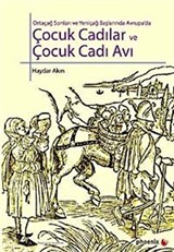 Ortaçağ Sonları ve Yeniçağ Başlarında Avrupa'da Çocuk Cadılar ve Çocuk Cadı Avı