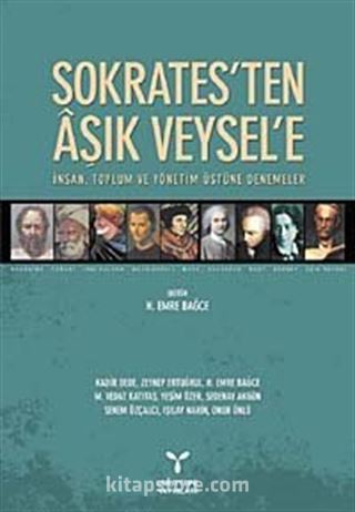 Sokrates'ten Aşık Veysel'e İnsan, Toplum ve Yönetim Üstüne Denemeler