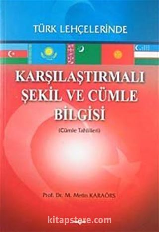 Türk Lehçelerinde Karşılaştırmalı Şekil ve Cümle Bilgisi (Cümle Tahlilleri)