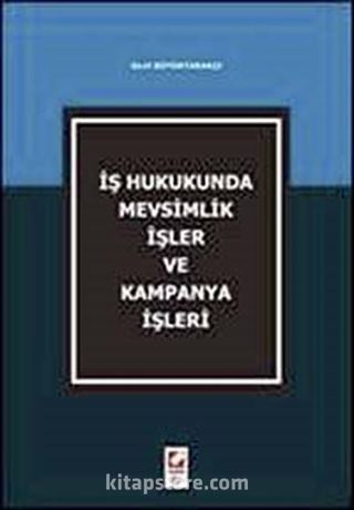 İş Hukukunda Mevsimlik İşler ve Kampanya İşleri