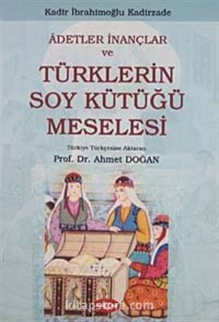 Adetler İnançlar ve Türklerin Soy Kütüğü Meselesi