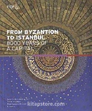 From Byzantion To Istanbul 8000 Years Of A Capital