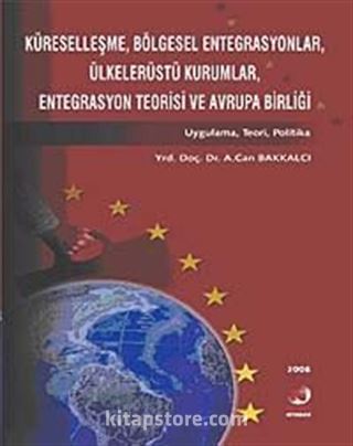 Küreselleşme Bölgesel Entegrasyonlar Ülkelerüstü Kurumlar Entegrasyon Teorisi ve Avrupa Birliği