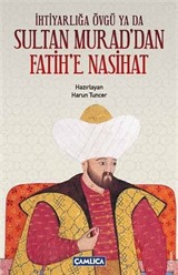 İhtiyarlığa Övgü ya da Sultan Murad'dan Fatih'e Nasihat