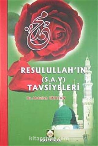 Resulullah'ın (S.A.V) Tavsiyeleri