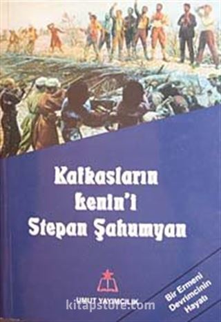 Kafkasların Lenin'i Stepan Şahumyan