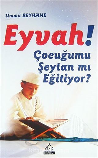 Eyvah! Çocuğumu Şeytan mı Eğitiyor?