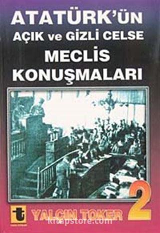 Atatürk'ün Açık ve Gizli Celse Meclis Konuşmaları-2