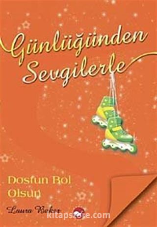 Günlüğünden Sevgilerle / Dostun Bol Olsun