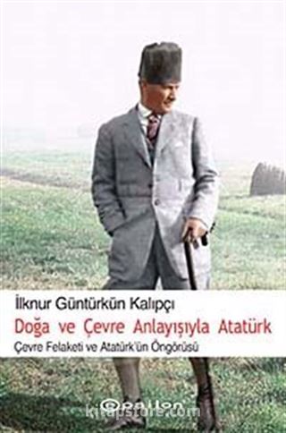 Doğa ve Çevre Anlayışıyla Atatürk