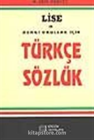 Lise ve Dengi Okullar İçin Türkçe Sözlük