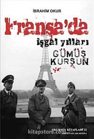 Fransa'da İşgal Yılları / Gümüş Kurşun