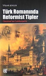 Türk Romanında Reformist Tipler (Tanzimat'tan Cumhuriyet'e)