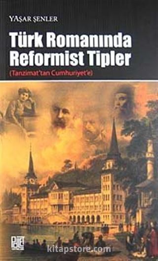 Türk Romanında Reformist Tipler (Tanzimat'tan Cumhuriyet'e)