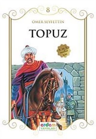 Topuz / Çocuklara Ömer Seyfettin'den Seçmeler Dizisi