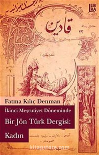 İkinci Mesrutiyet Döneminde Bir Jön Türk Dergisi: Kadın