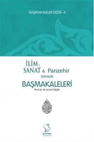 Başmakaleler 3 / İlim ve Sanat / Panzehir Dergileri Başmakaleleri (Ciltsiz)