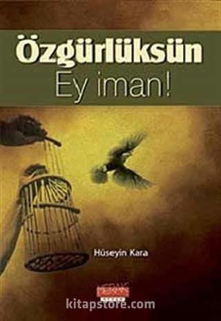 Özgürlüksün Ey İman!