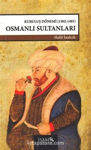 Kuruluş Dönemi Osmanlı Sultanları (1302-1481)