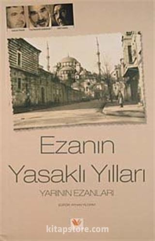 Ezanın Yasaklı Yılları - Yarının Ezanları