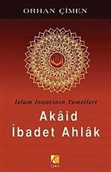 İslam İnancının Temelleri / Akaid İbadet Ahlak