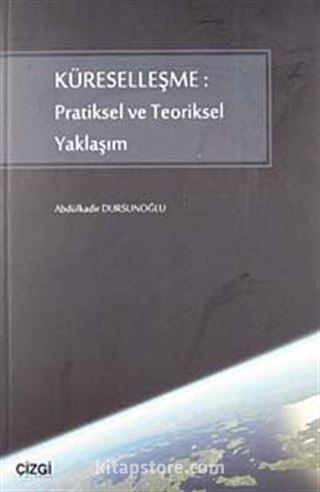 Küreselleşme: Pratiksel ve Teoriksel Yaklaşım