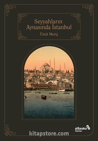 Seyyahların Aynasında Şehirlerin Sultanı İstanbul