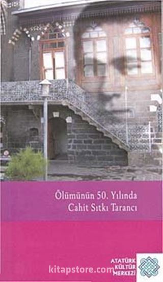 Ölümünün 50.Yılında Cahit Sıtkı Tarancı