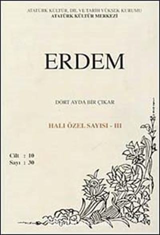 Erdem Dergisi Halı Özel Sayısı - III , Cilt: 10, Sayı: 30