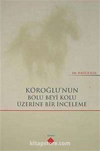 Köroğlu'nun Bolu Beyi Kolu Üzerine Bir İnceleme