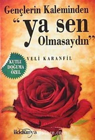 Gençlerin Kaleminden 'Ya Sen Olmasaydın'