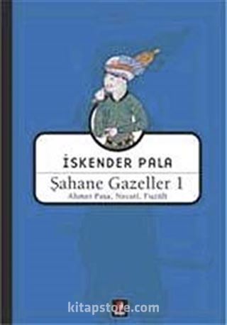 Şahane Gazeller 1 / Ahmet Paşa, Necati, Fuzuli