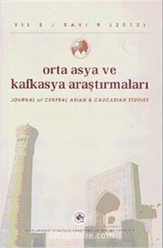 Yıl:5 Sayı: 9 / 2010 / Orta Asya ve Kafkasya Araştırmaları Dergisi