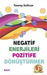 Negatif Enerjileri Pozitife Dönüştürmek (Cep Boy)