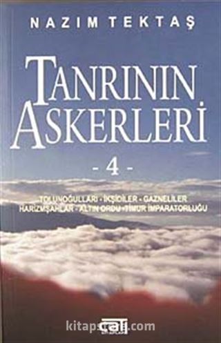 Tanrı'nın Askerleri 4 / Tolunoğulları - İkşidiler - Gazneliler - Harizmşahlar - Altın Ordu - Timur İmparatorluğu